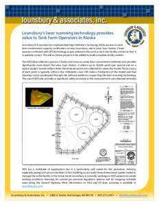 lounsbury & associates, inc. Lounsbury’s laser scanning technology provides value to Tank Farm Operators in Alaska Lounsbury & Associates has implemented High Definition Surveying (HDS) services to tank farm containmen