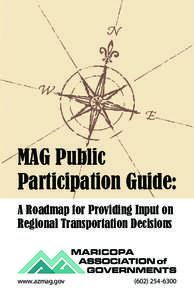 MAG Public Participation Guide: A Roadmap for Providing Input on Regional Transportation Decisions  www.azmag.gov