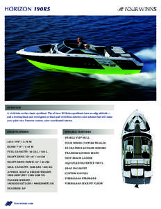 HORIZON 190RS  OVERVIEW A vivid take on the classic sportboat. The all-new RS Series sportboats have an edgy attitude — and a riveting black and vivid green or black and vivid blue exterior color scheme that will make 