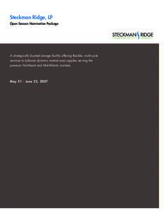 Steckman Ridge, LP Open Season Nomination Package A strategically located storage facility offering flexible, multi-cycle services to balance dynamic market area supplies serving the premium Northeast and Mid-Atlantic ma