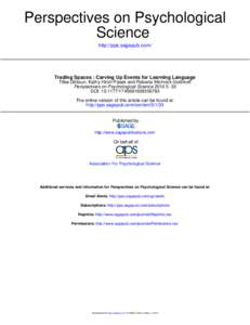 Perspectives on Psychological Science http://pps.sagepub.com/ Trading Spaces : Carving Up Events for Learning Language Tilbe Göksun, Kathy Hirsh-Pasek and Roberta Michnick Golinkoff