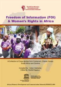 Freedom of Information (FOI) & Women’s Rights in Africa A Collection of Case studies from Cameroon, Ghana, Kenya, South Africa and Zambia Compiled By: Carlyn Hambuba