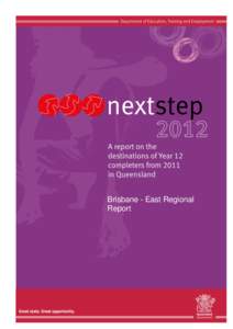 Brisbane - East Regional Report nextstep A report on the destinations of Year 12