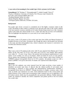 A case series of envenoming by Saw-scaled viper (Echis carinatus) in Sri Lanka Gnanathasan C A1, Rodrigo C1, Peranantharajah S2, Anitha Coonghe3, Pieris P 4 1 Faculty of Medicine, University of Colombo, No 25 Kynsey road