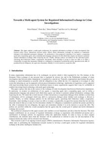 Towards a Multi-agent System for Regulated Information Exchange in Crime Investigations Pieter Dijkstra1, Floris Bex1, Henry Prakken1,2 and Kees de Vey Mestdagh1 1  Centre for Law & ICT, Faculty of Law