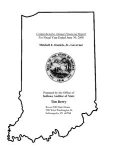 Comprehensive Annual Financial Report For Fiscal Year Ended June 30, 2008 Mitchell E. Daniels, Jr., Governor Prepared by the Office of Indiana Auditor of State