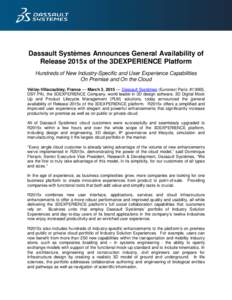 Dassault Systèmes Announces General Availability of Release 2015x of the 3DEXPERIENCE Platform Hundreds of New Industry-Specific and User Experience Capabilities On Premise and On the Cloud Vélizy-Villacoublay, France 