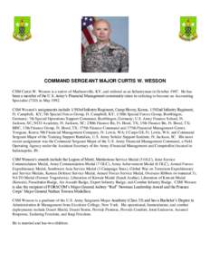 COMMAND SERGEANT MAJOR CURTIS W. WESSON CSM Curtis W. Wesson is a native of Madisonville, KY, and enlisted as an Infantryman in OctoberHe has been a member of the U.S. Army’s Financial Management community since