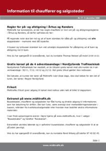 Information til chauffører og salgssteder Nrdecember 2008 Regler for på- og afstigning i Århus og Randers Midttrafik har konstateret, at der hos nogle chauffører er tvivl om på- og afstigningsreglerne i Å