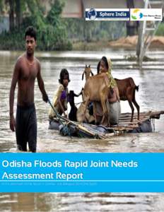 Odisha Floods Rapid Joint Needs Assessment Report In the aftermath of the floods in Odisha- July &August[removed]2nd Spell) Odisha Floods Rapid Joint Needs Assessment Report