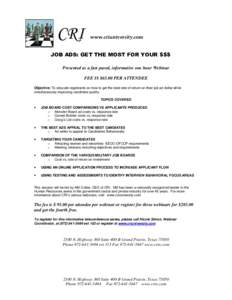 CRI  www.criuniversity.com JOB ADS: GET THE MOST FOR YOUR $$$ Presented as a fast paced, informative one hour Webinar