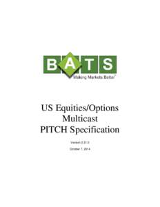 US Equities/Options Multicast PITCH Specification Version[removed]October 7, 2014