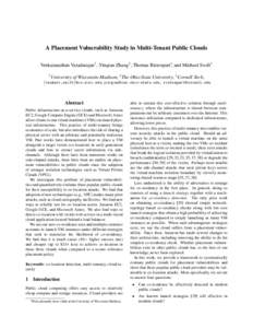A Placement Vulnerability Study in Multi-Tenant Public Clouds Venkatanathan Varadarajan† , Yinqian Zhang‡ , Thomas Ristenpart∗, and Michael Swift† † University of Wisconsin-Madison, ‡ The Ohio State Universit