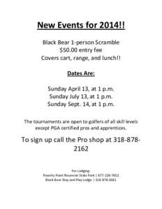 New Events for 2014!! Black Bear 1-person Scramble $50.00 entry fee Covers cart, range, and lunch!! Dates Are: Sunday April 13, at 1 p.m.