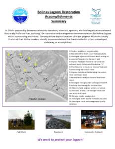 Bolinas Lagoon Restoration Accomplishments Summary In 2008 a partnership between community members, scientists, agencies, and local organizations released the Locally Preferred Plan, outlining 25+ restoration and managem