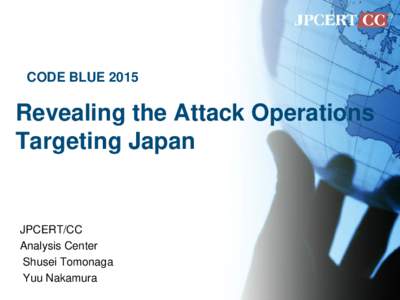 CODE BLUERevealing the Attack Operations Targeting Japan  JPCERT/CC