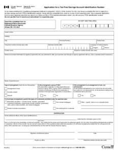 Application for a Tax-Free Savings Account Identification Number As an issuer entering into a qualifying arrangement (defined in subsection[removed]of the Income Tax Act ) you have to complete this form to apply for a t