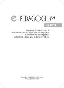 II/2011 Nezávislý odborný časopis pro interdisciplinární výzkum v pedagogice, s ohledem na pedagogiku, speciální pedagogiku a didaktiky oborů