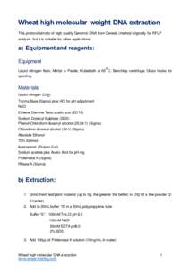 Wheat high molecular weight DNA extraction This protocol aims to of high quality Genomic DNA from Cereals (method originally for RFLP analysis, but it is suitable for other applications). a) Equipment and reagents: Equip