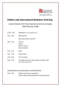 Politics and International Relations Visit Day Lecture theatre 2D3, Priory Road Social Sciences Complex, BS8 1TN (map ref – 1.00  Registration (in the reception area)