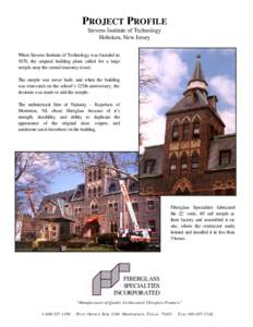 PROJECT PROFILE Stevens Institute of Technology Hoboken, New Jersey When Stevens Institute of Technology was founded in 1870, the original building plans called for a large steeple atop the central masonry tower.