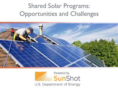 Shared Solar Programs: Opportunities and Challenges Interstate Renewable Energy Council (IREC)  Goal = enable greater use of clean energy in a sustainable way
