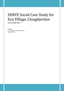 SERVE Social Case Study for Eco Village, Cloughjordan Case Study NoLIT – Tipperary- Development Unit Catherine Ryan