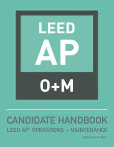 TM  CANDIDATE HANDBOOK LEED AP® OPERATIONS + MAINTENANCE Updated June 2014