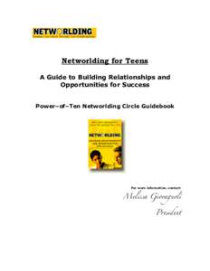 Networlding for Teens A Guide to Building Relationships and Opportunities for Success Power–of–Ten Networlding Circle Guidebook  For more information, contact: