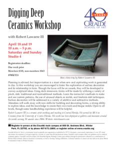 Digging Deep Ceramics Workshop with Robert Lawarre III April 18 anda.m. – 5 p.m. Saturday and Sunday