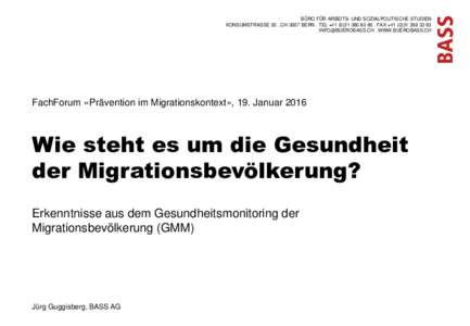 BÜRO FÜR ARBEITS- UND SOZIALPOLITISCHE STUDIEN KONSUMSTRASSE 20 . CH-3007 BERN . TEL +80 . FAX +63  . WWW.BUEROBASS.CH FachForum «Prävention im Migrationskontext», 19