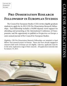 Pre-Dissertation Research Fellowship in European Studies The Council for European Studies (CES) invites eligible graduate students to apply for its 2015 CES Pre-Dissertation Research Fellowships. Each fellowship includes