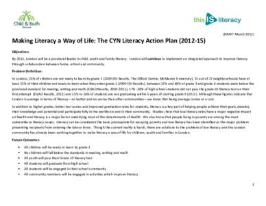 (DRAFT MarchMaking Literacy a Way of Life: The CYN Literacy Action PlanObjectives: By 2015, London will be a provincial leader in child, youth and family literacy. London will continue to implement an 
