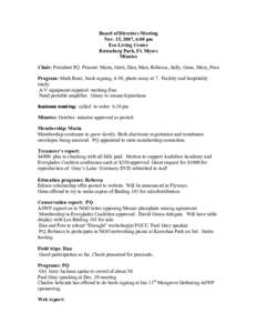 Board of Directors Meeting Nov. 15, 2007, 6:00 pm Eco Living Center Rutenberg Park, Ft. Myers Minutes Chair: President PQ. Present: Maria, Gerri, Dan, Mari, Rebecca, Sally, Gene, Mary, Fran