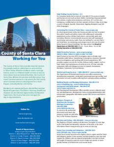 Help Finding County ServicesFor everyday needs and in times of crisis, dial 211 for access to health and human services such as food, shelter, counseling, drug and alcohol intervention, employment assistance, and 