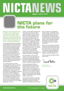 ISSUE 21 March[removed]NICTA plans for the future Welcome to the first NICTA News for[removed]After a lightly-paced