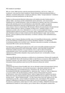 RK-lomakkeen täyttöohjeet RK otti vuonna 2008 käyttöön uuden havaintoilmoituslomakkeen, joka korvaa vanhan, yli kymmenen vuotta käytössä olleen lomakkeen. Etenkin lintujen dokumentointimenetelmien ja sähköisen 