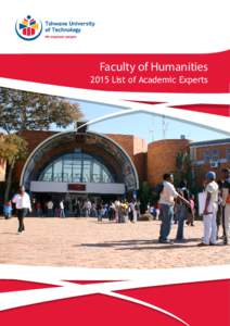 Faculty of Humanities 2015 List of Academic Experts The Faculty The Faculty of Humanities is the largest faculty at the Tshwane University of Technology and one of its kinds in the country. It is situated in