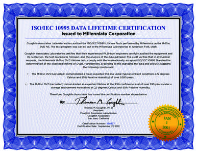 ISO/IEC[removed]DATA LIFETIME CERTIFICATION Issued to Millenniata Corporation Coughlin Associates Laboratories has audited the ISO/IEC[removed]Lifetime Tests performed by Millenniata on the M-Disc DVD NS. The test program wa