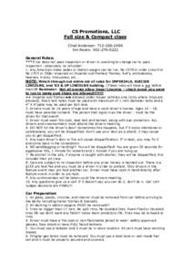 CS Promotions, LLC Full size & Compact class Chad Anderson: [removed]Jim Rosno: [removed]General Rules: ***If car does not pass inspection or driver is unwilling to change car to pass