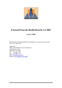 Extracted from the Health Records Act 2001 Act NoThe following Victorian Health Privacy Principles are extracted from the Health Records ActVic). Prepared by