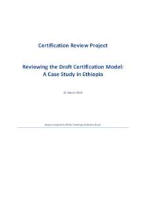 Certification Review Project  Reviewing the Draft Certification Model: A Case Study in Ethiopia 31 March 2014