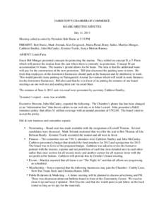 JAMESTOWN CHAMBER OF COMMERCE BOARD MEETING MINUTES July 11, 2013 Meeting called to order by President Bob Horne at 5:35 PM PRESENT: Bob Horne, Mark Swistak, Kim Gregorzek, Maria Flood, Rusty Sallee, Marilyn Munger, Cath