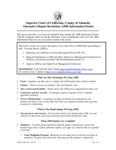 Superior Court of California, County of Alameda Alternative Dispute Resolution (ADR) Information Packet The person who files a civil lawsuit (plaintiff) must include the ADR Information Packet with the complaint when ser