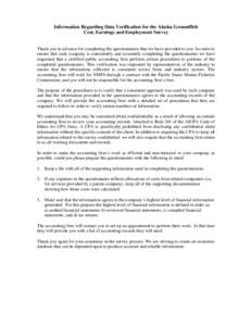 Information Regarding Data Verification for the Alaska Groundfish Cost, Earnings and Employment Survey Thank you in advance for completing the questionnaires that we have provided to you. In order to ensure that each com