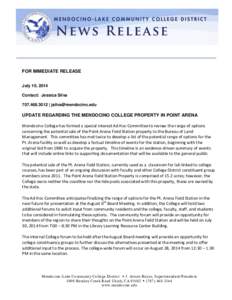 FOR IMMEDIATE RELEASE July 10, 2014 Contact: Jessica Silva[removed] | [removed]  UPDATE REGARDING THE MENDOCINO COLLEGE PROPERTY IN POINT ARENA