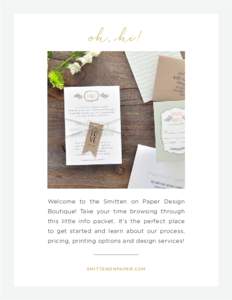 oh, hi!  Welcome to the Smitten on Paper Design Boutique! Take your time browsing through this little info packet. It’s the perfect place to get started and learn about our process,
