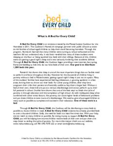 What is A Bed for Every Child? A Bed for Every Child is an initiative created by the Massachusetts Coalition for the Homeless inThe Coalition’s HomeLink campaign partners with public schools to assist at-risk fa