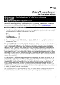 Models of care for the treatment of adult drug misusers: Update 2005 Stage two consultation questionnaire Please note that some questions in this questionnaire are similar to, or the same as questions in the care plannin