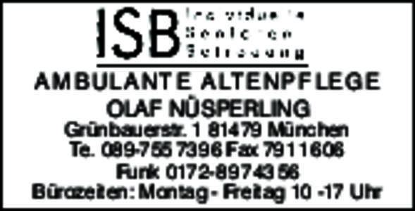 A M B U L A N T E A LT E N P F L E G E OLAF NÜSPERLING Grünbauerstr[removed]München Te[removed]Fax[removed]Funk[removed]Bürozeiten: Montag - Freitag[removed]Uhr